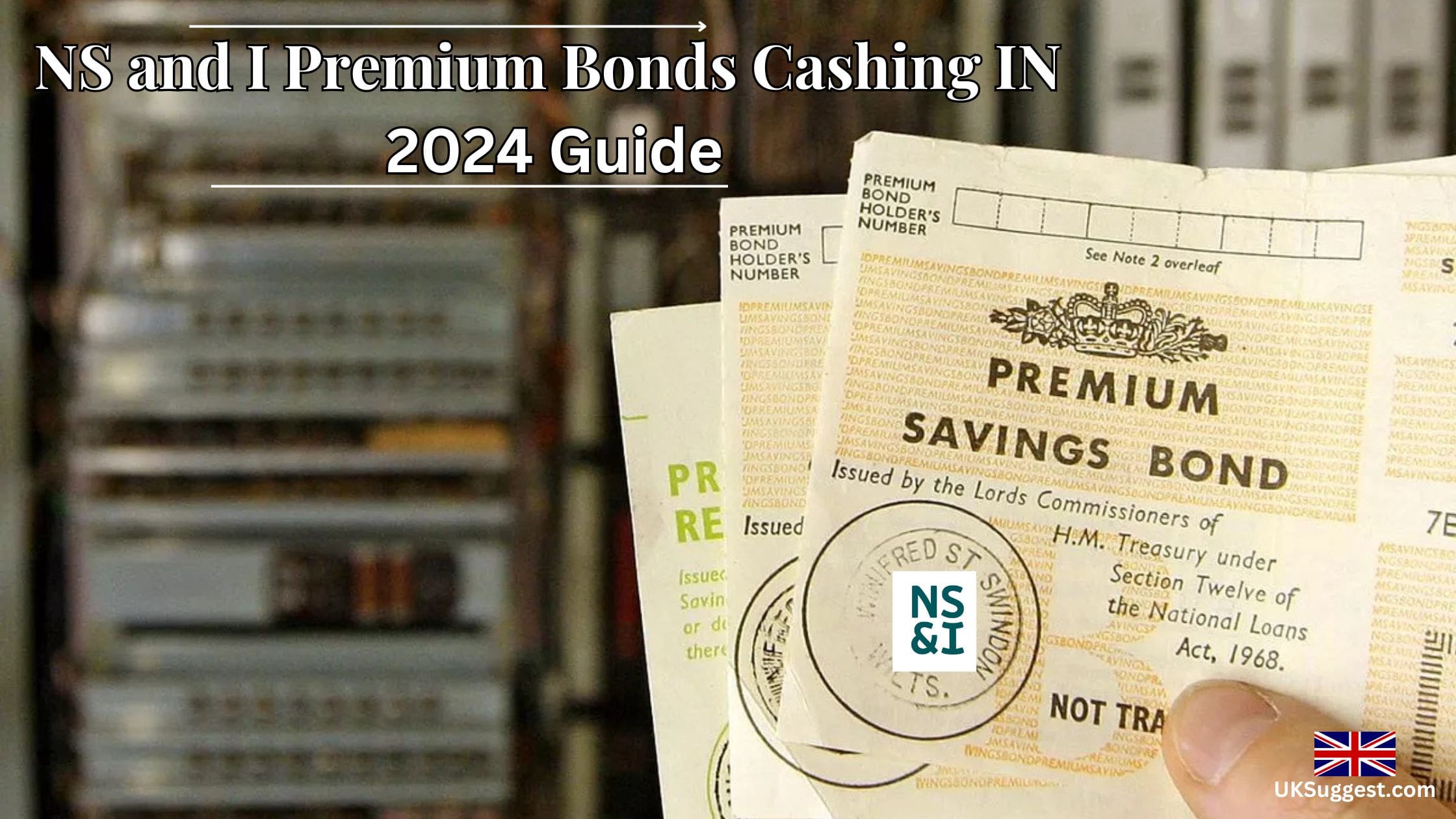 NS and I Premium Bonds Cashing IN -2024 Guide